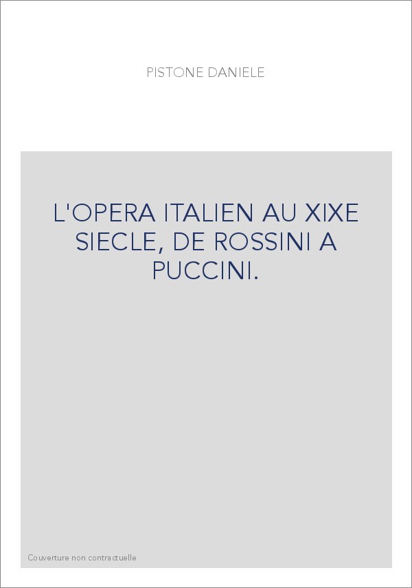 L'OPERA ITALIEN AU XIXE SIECLE, DE ROSSINI A PUCCINI.