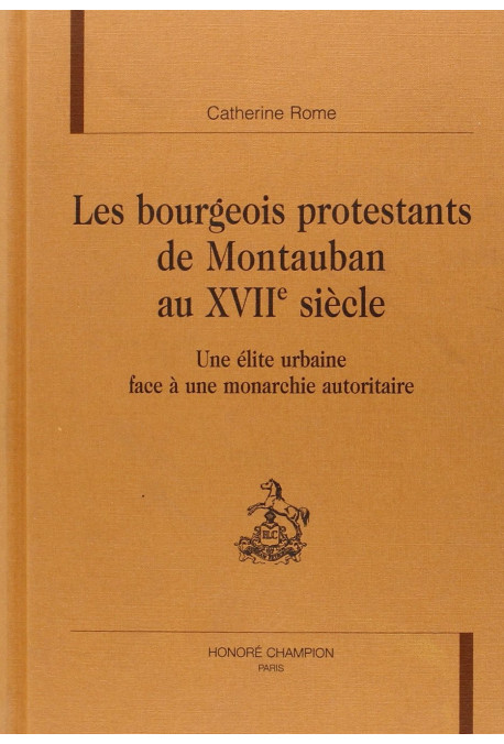 LES BOURGEOIS PROTESTANTS DE MONTAUBAN AU XVIIE SIECLE