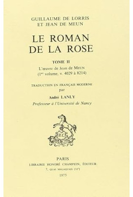 LE ROMAN DE LA ROSE.TOME II/1 : VERS 4029-8212. TRADUCTION EN FRANCAIS MODERNE