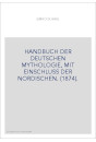 HANDBUCH DER DEUTSCHEN MYTHOLOGIE, MIT EINSCHLUSS DER NORDISCHEN. (1874).