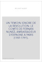 UN TEMOIN IGNORE DE LA REVOLUTION: LE COMTE DE FERNAN-NUNEZ, AMBASSADEUR D'ESPAGNE A PARIS (1787-1791)