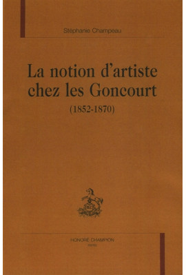 LA NOTION D'ARTISTE CHEZ LES GONCOURT (1852-1870)