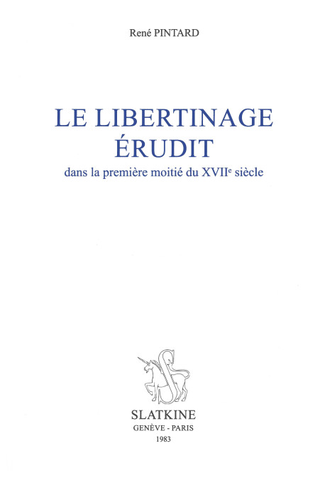 LE LIBERTINAGE ÉRUDIT DANS LA PREMIÈRE MOITIÉ DU XVIIE SIÈCLE.