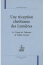 UNE RECEPTION CHRETIENNE DES LUMIERES.  LE COMTE DE VALMONT DE L'ABBE GERARD