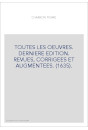 TOUTES LES OEUVRES. DERNIERE EDITION. REVUES, CORRIGEES ET AUGMENTEES. (1635).