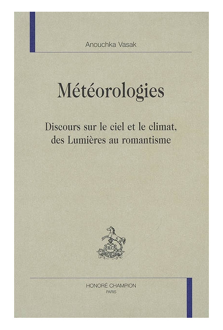 METEOROLOGIES. DISCOURS SUR LE CIEL ET LE CLIMAT, DES LUMIERES AU ROMANTISME