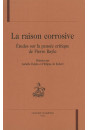 LA RAISON CORROSIVE. ETUDES SUR LA PENSEE CRITIQUE DE PIERRE BAYLE
