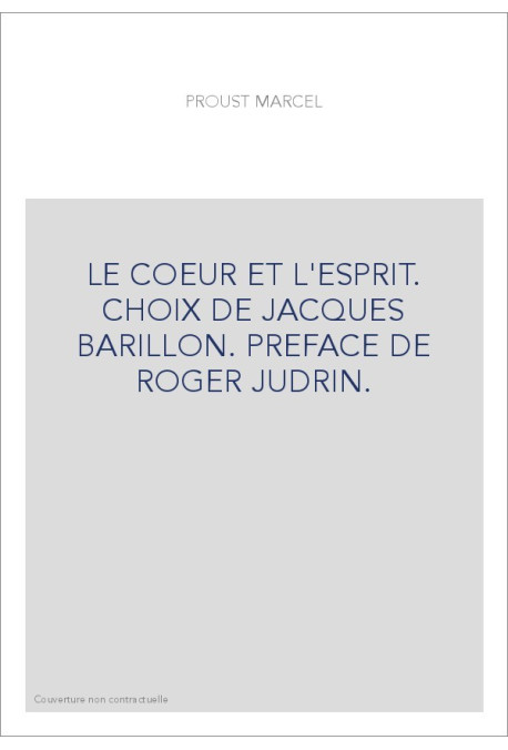 LE COEUR ET L'ESPRIT. CHOIX DE JACQUES BARILLON. PREFACE DE ROGER JUDRIN.