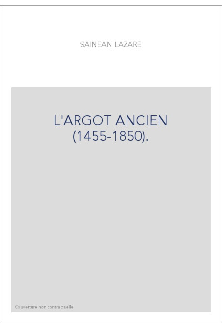 L'ARGOT ANCIEN (1455-1850).