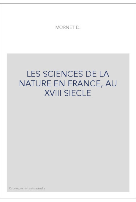 LES SCIENCES DE LA NATURE EN FRANCE, AU XVIII SIECLE