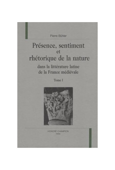 PRESENCE, SENTIMENT ET RHETORIQUE DE LA NATURE DANS LA LITTERATURE LATINE DE LA FRANCE MEDIEVALE.