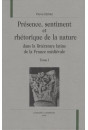 PRESENCE, SENTIMENT ET RHETORIQUE DE LA NATURE DANS LA LITTERATURE LATINE DE LA FRANCE MEDIEVALE.