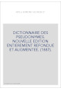 DICTIONNAIRE DES PSEUDONYMES. NOUVELLE EDITION ENTIEREMENT REFONDUE ET AUGMENTEE. (1887).