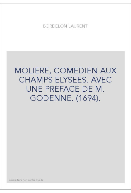 MOLIERE, COMEDIEN AUX CHAMPS ELYSEES. AVEC UNE PREFACE DE M. GODENNE. (1694).