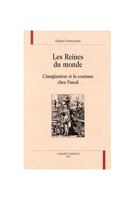 LES REINES DU MONDE. L'IMAGINATION ET LA COUTUME CHEZ PASCAL.