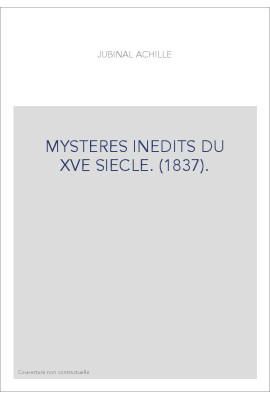 MYSTERES INEDITS DU XVE SIECLE. (1837).