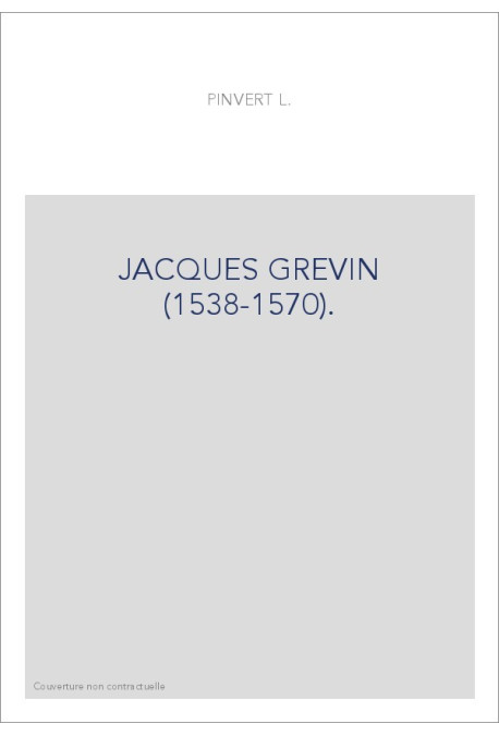 JACQUES GREVIN (1538-1570).