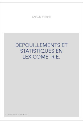 DEPOUILLEMENTS ET STATISTIQUES EN LEXICOMETRIE.