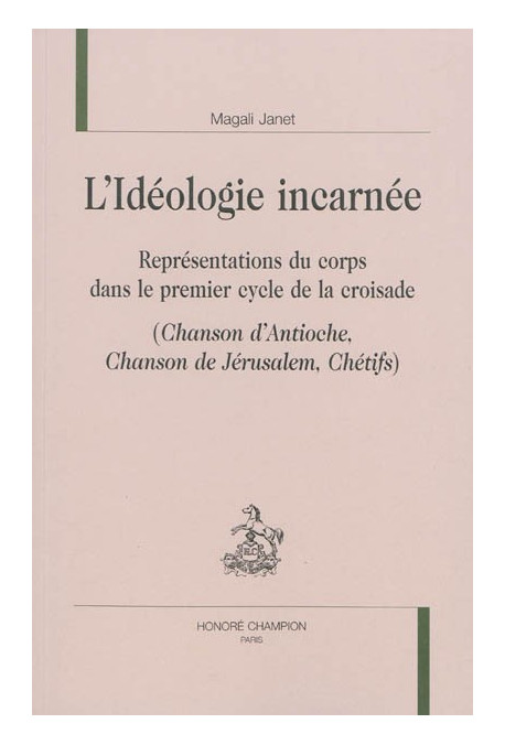 L'IDÉOLOGIE INCARNÉE  REPRÉSENTATIONS DU CORPS DANS LE PREMIER CYCLE DE LA CROISADE
