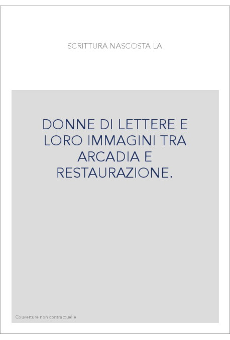 DONNE DI LETTERE E LORO IMMAGINI TRA ARCADIA E RESTAURAZIONE.