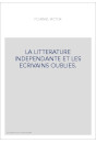 LA LITTERATURE INDEPENDANTE ET LES ECRIVAINS OUBLIES.