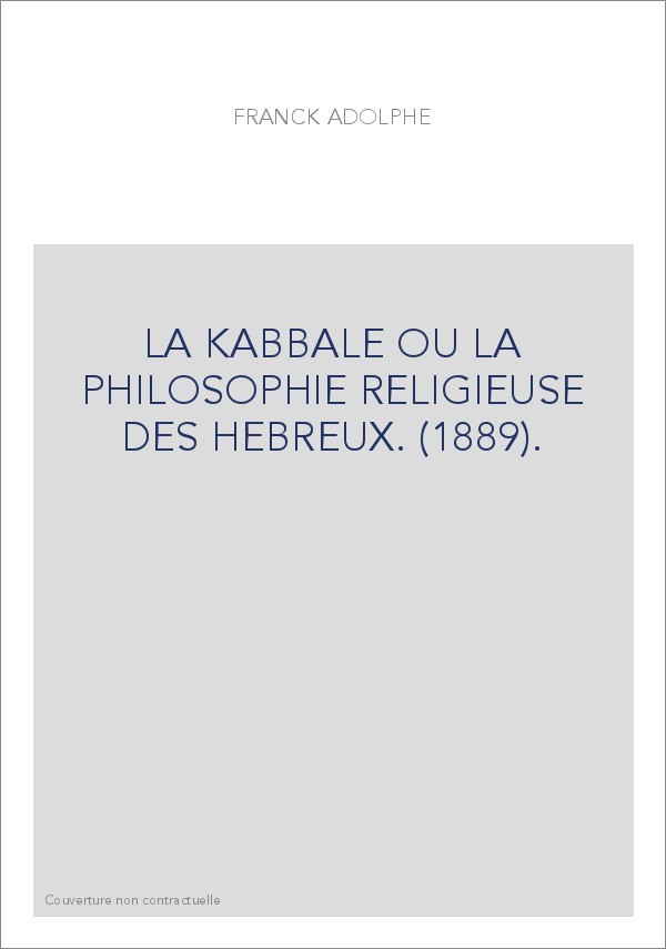 LA KABBALE OU LA PHILOSOPHIE RELIGIEUSE DES HEBREUX.(1889)