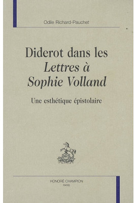 DIDEROT DANS LES LETTRES A SOPHIE VOLLAND : UNE ESTHETIQUE EPISTOLAIRE