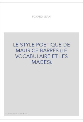 LE STYLE POETIQUE DE MAURICE BARRES (LE VOCABULAIRE ET LES IMAGES).