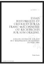 ESSAIS HISTORIQUES ET CRITIQUES SUR LA FRANC-MACONNERIE