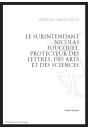 LE SURINTENDANT NICOLAS FOUQUET, PROTECTEUR DES LETTRES, DES ARTS ET DES SCIENCES