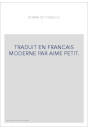TRADUIT EN FRANCAIS MODERNE PAR AIME PETIT.