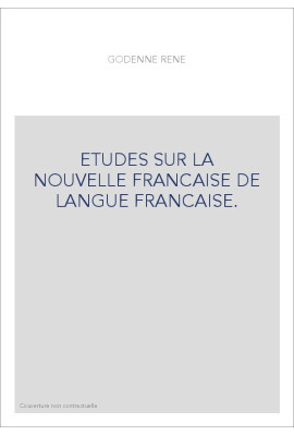 ETUDES SUR LA NOUVELLE FRANCAISE DE LANGUE FRANCAISE.
