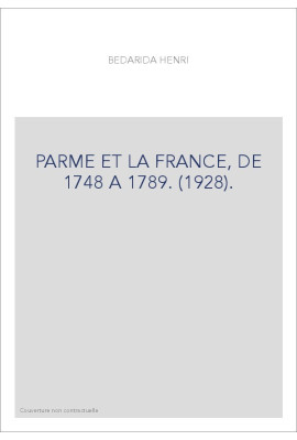 PARME ET LA FRANCE, DE 1748 A 1789. (1928).