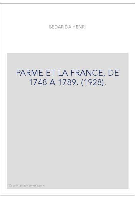 PARME ET LA FRANCE, DE 1748 A 1789. (1928).