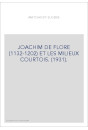 JOACHIM DE FLORE (1132-1202) ET LES MILIEUX COURTOIS. (1931).