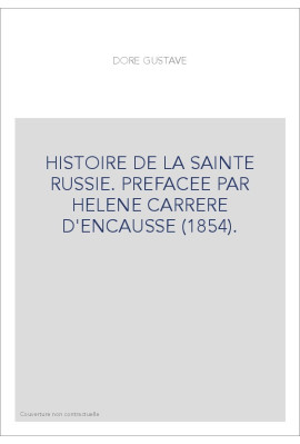 HISTOIRE DE LA SAINTE RUSSIE. PREFACEE PAR HELENE CARRERE D'ENCAUSSE (1854).