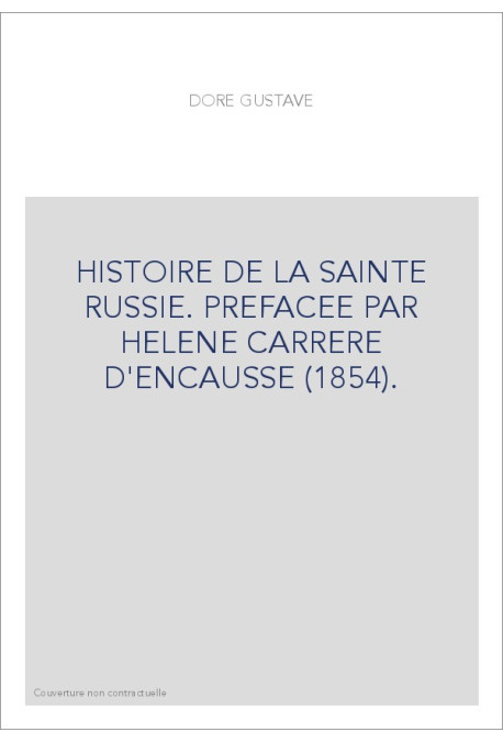 HISTOIRE DE LA SAINTE RUSSIE. PREFACEE PAR HELENE CARRERE D'ENCAUSSE (1854).