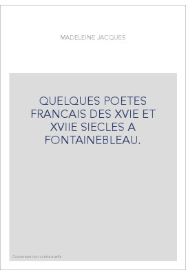 QUELQUES POETES FRANCAIS DES XVIE ET XVIIE SIECLES A FONTAINEBLEAU.