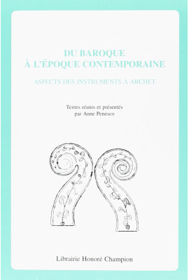 DU BAROQUE A L'EPOQUE CONTEMPORAINE. ASPECTS DES INSTRUMENTS A ARCHET.
