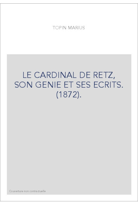 LE CARDINAL DE RETZ, SON GENIE ET SES ECRITS. (1872).