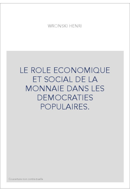 LE ROLE ECONOMIQUE ET SOCIAL DE LA MONNAIE DANS LES DEMOCRATIES POPULAIRES.