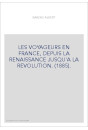 LES VOYAGEURS EN FRANCE, DEPUIS LA RENAISSANCE JUSQU'A LA REVOLUTION. (1885).