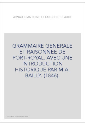 GRAMMAIRE GENERALE ET RAISONNEE DE PORT-ROYAL (1846).