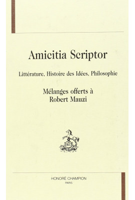 AMICITIA SCRIPTOR. LITTERATURE, HISTOIRE DES IDEES, PHILOSOPHIE.