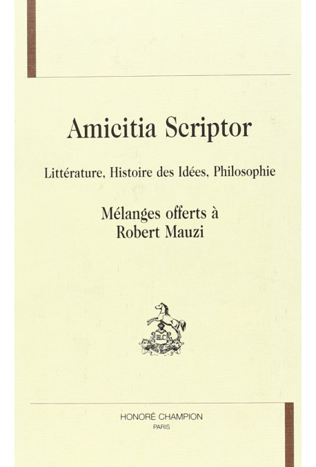 AMICITIA SCRIPTOR. LITTERATURE, HISTOIRE DES IDEES, PHILOSOPHIE.