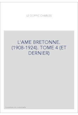 L'AME BRETONNE. (1908-1924). TOME 4 (ET DERNIER)