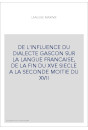 DE L'INFLUENCE DU DIALECTE GASCON SUR LA LANGUE FRANCAISE, DE LA FIN DU XVE SIECLE A LA SECONDE MOITIE DU XVII