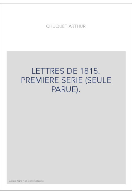 LETTRES DE 1815. PREMIERE SERIE (SEULE PARUE).