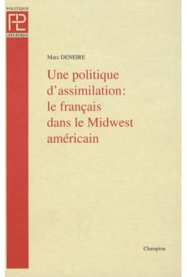 UNE POLITIQUE D'ASSIMILATION: LE FRANCAIS DANS LE MIDWEST AMERICAIN.