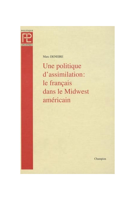 UNE POLITIQUE D'ASSIMILATION: LE FRANCAIS DANS LE MIDWEST AMERICAIN.